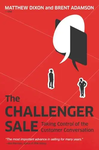 The Challenger Sale: Taking Control of the Customer Conversation